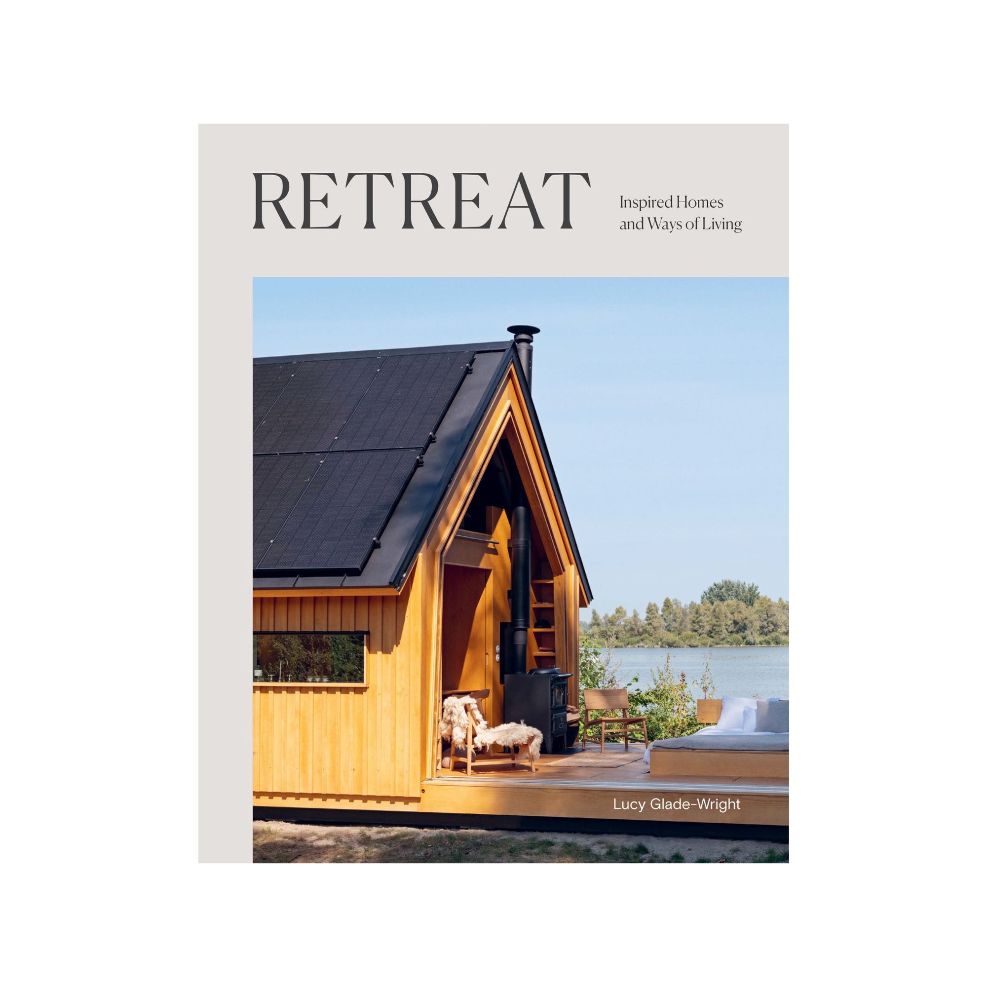RETREAT Inspired Homes & Ways of Living by Lucy Glade-Wright